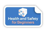 Health and Safety for Beginners