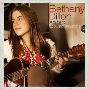 Bethany Dillon - So Far: Acoustic Sessions (2007)