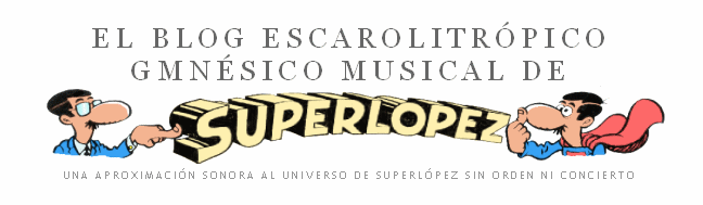 El Blog Escarolitrópico Gmnésico Musical