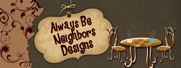 Always Be Neighbors Designs