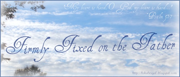 Firmly Fixed on the Father