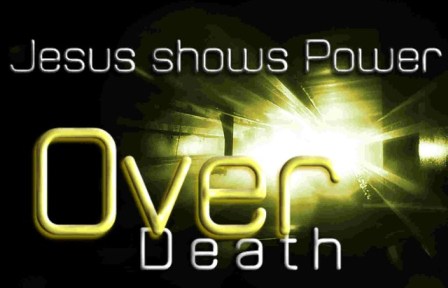 Jesus Shows His power over death