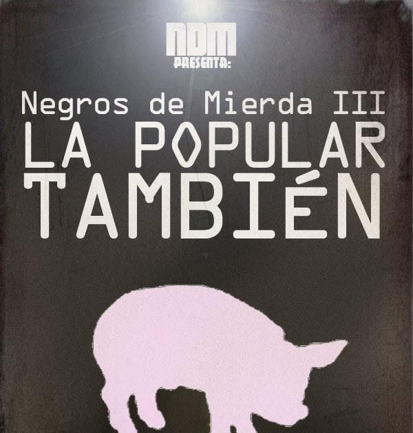 UDN - UNO DE NOSOTROS - HOMBRE MUERDE PERRO: NEGROS DE MIERDA III