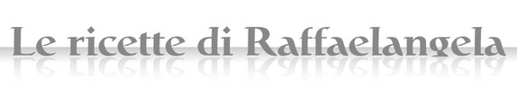 Le ricette di Raffaelangela