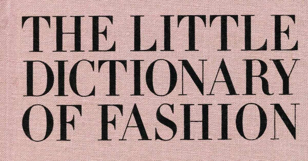 Fashion is My Muse Book Review The Little Dictionary of Fashion by