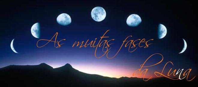 As Muitas Fases da Luna