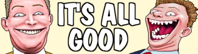 IT'S ALL GOOD