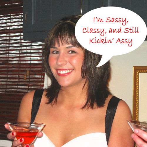 Sassy, Classy, and Still Kickin' Assy