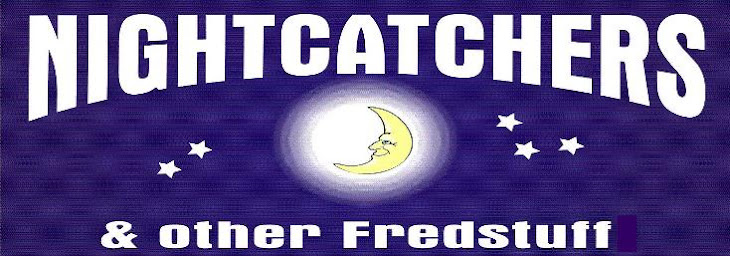 Nightcatchers and Other Fredstuff