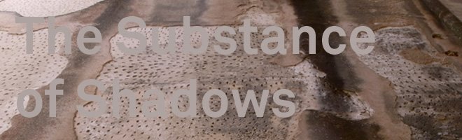 The Substance of Shadows