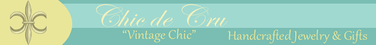 Chic de Cru "Vintage Chic" Handcrafted Jewerly & Gifts