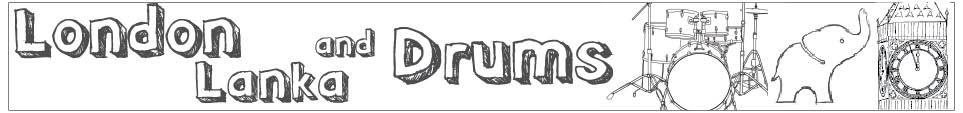 London, Lanka and drums