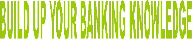 Build Up Your Banking Knowledge