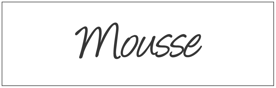 MOUSSE