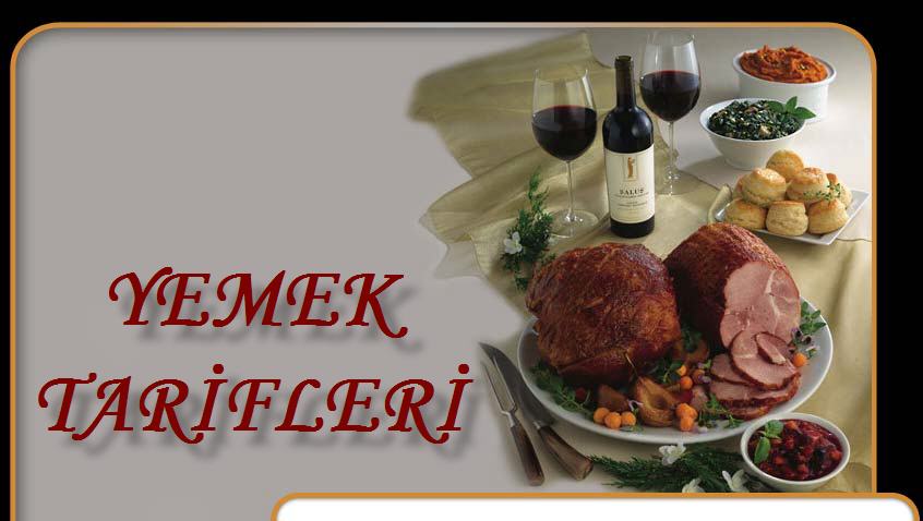 YEMEK TARİFLERİ-PRATİK YEMEK TARİFLERİ-TATLILAR-ÇORBALAR-ET YEMEKLERİ