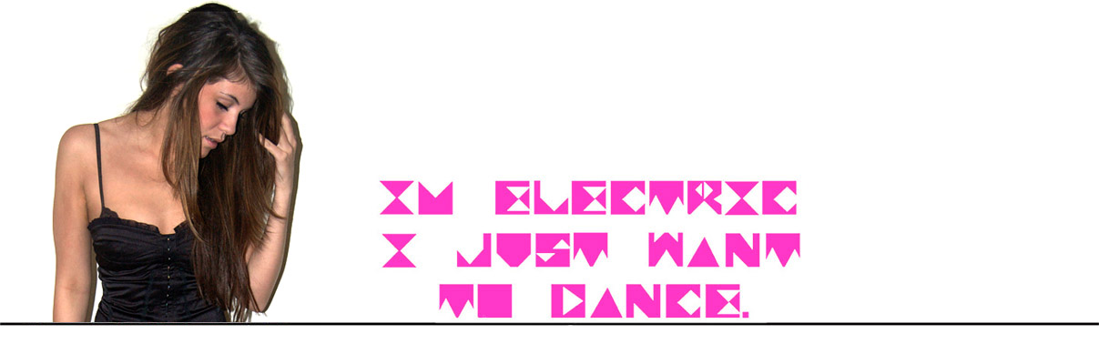 I´m Electric, I just want to dance