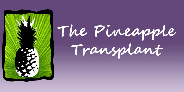 The Pineapple Transplant