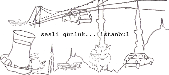 Sesli günlük... İstanbul