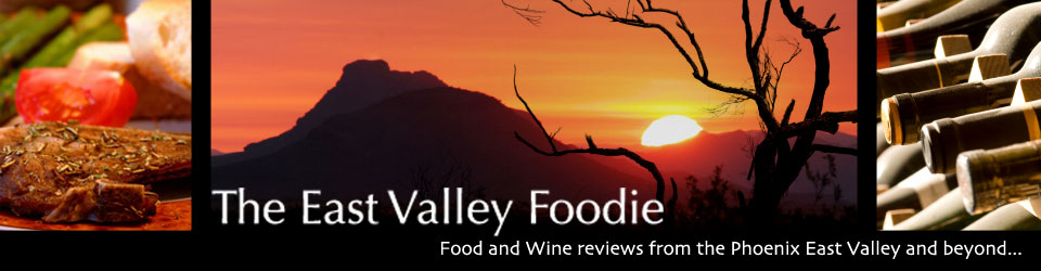 East Valley Foodie - Phoenix and Scottsdale Restaurant and Wine Reviews