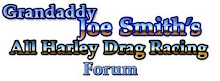 Grandaddy's All Harley Drag Racing Forum