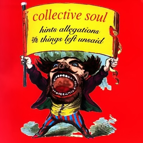 Collective+Soul+-+Hints+Allegations+And+Things+Left+Unsaid+(1993).jpg