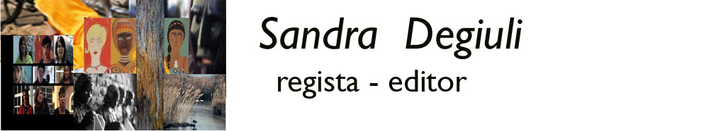 Sandra Degiuli       regista – editor