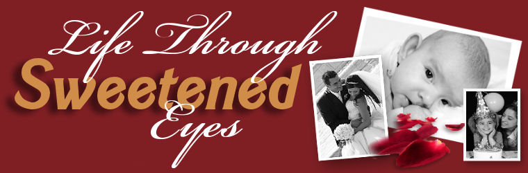 Life Through "Sweetened" Eyes