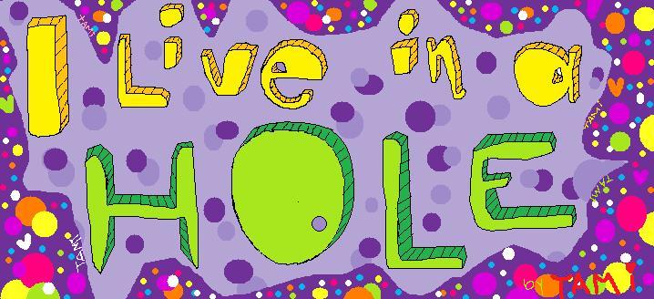 A HOLE
