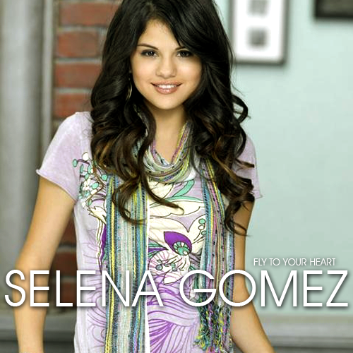 [SelenaGomezFlyToYourHeart]