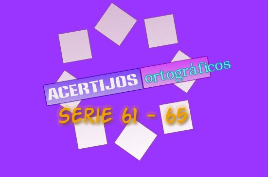 ACERTIJOS ORTOGRÁFICOS I SERIE 61-65