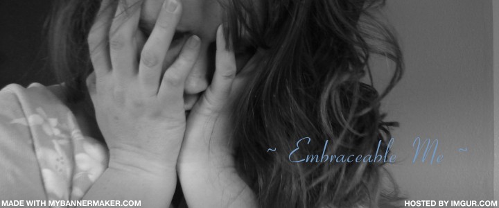 ~Embraceable Me~