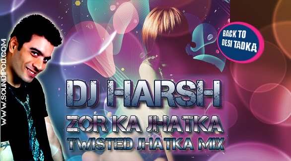 dj harsh bhutani zor ka jahtka twisted jahtka remix dj dj harsh bhutani zor ka jahtka twisted jahtka remix dj