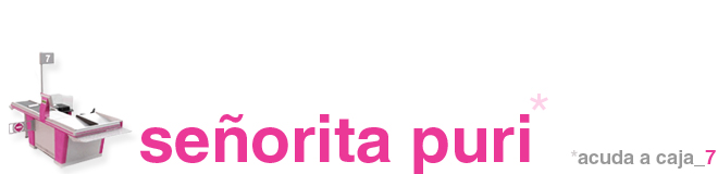 Señorita Puri (acuda a caja 7)