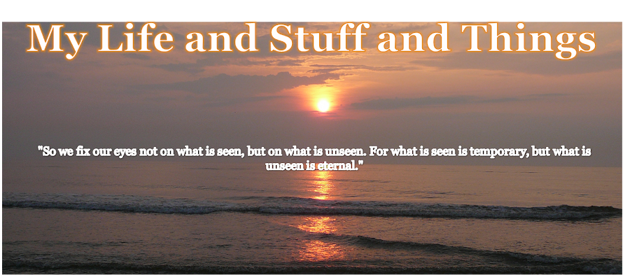 My Life and Stuff and Things
