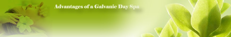 Advantages of a Galvanic Day Spa