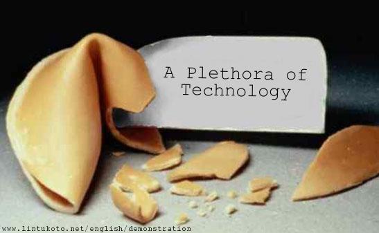 A Plethora of Technology