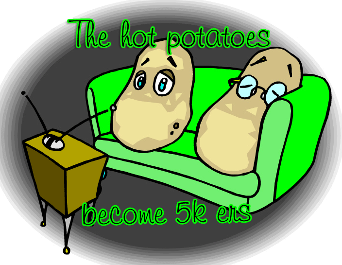 The Hot Potatoes Become 5kers!