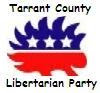 The Tarrant County Libertarian Party