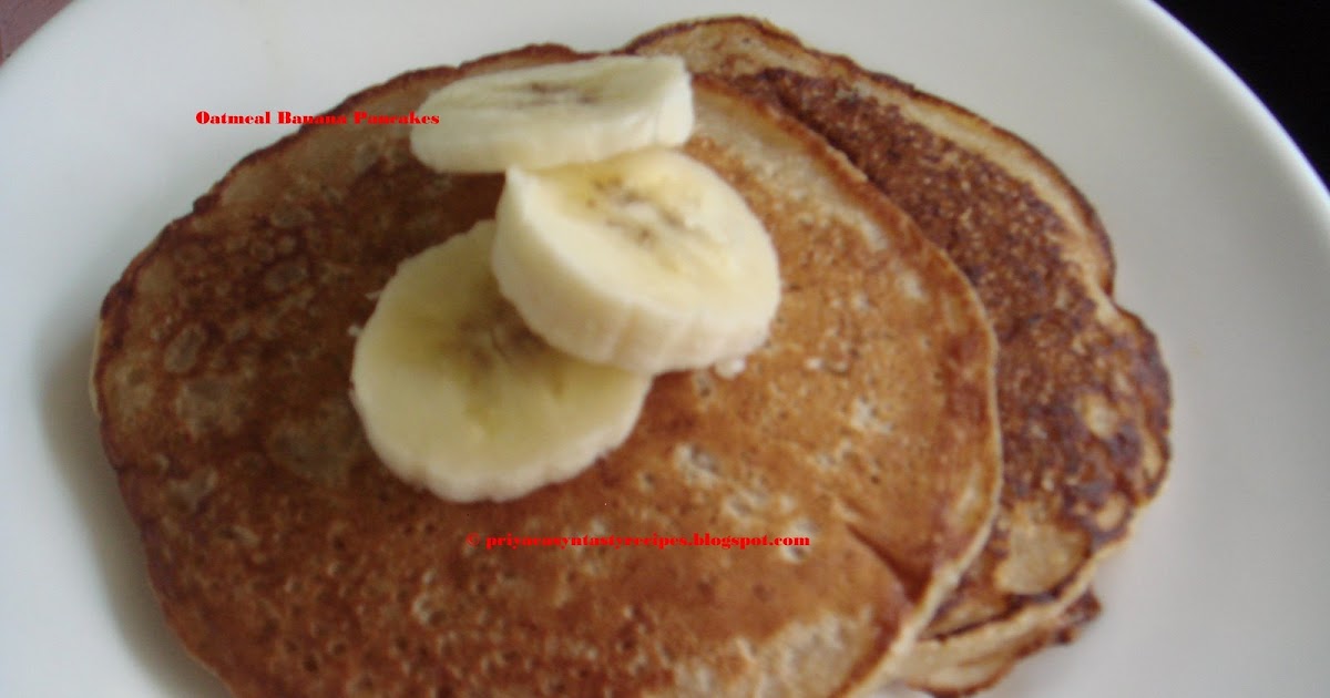 Priya's Versatile Recipes Eggless Oatmeal Banana Wheat Pancakes
