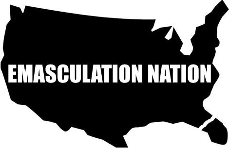 Emasculation Nation