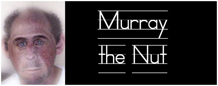 Murray The Nut