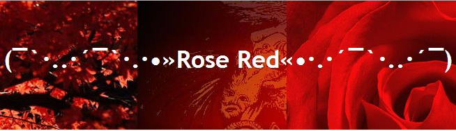 (¯`·..·´¯`·.·•»Rose Red«•·.·´¯`·..·´¯)