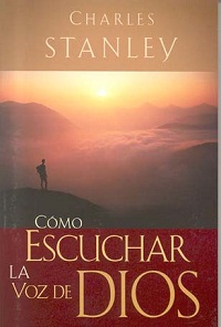 Cómo Escuchar la Voz de Dios por Charles Stanley
