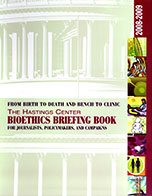 [Hasting.Center_Bioethics.Briefing.Book.jpg]