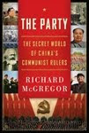 The Party The Secret World of China's Communist Rulers. 2010