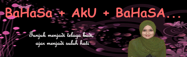 BaHasA + aKu + BahAsA...