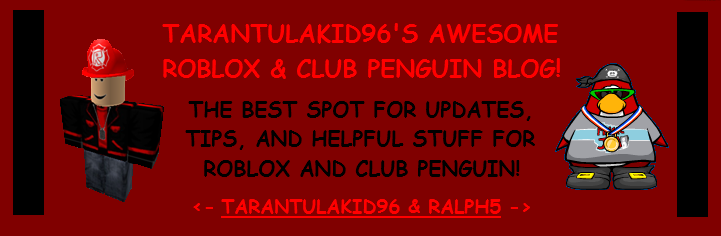 Tarantulakid96's Roblox & Club Penguin Blog!