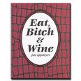 Eat, Bitch & Wine