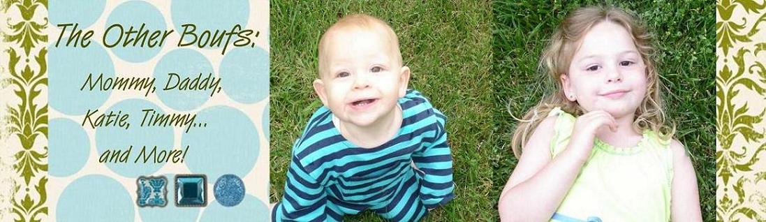 The Other Boufs: Mommy, Daddy, Katie, Timmy ... and more!