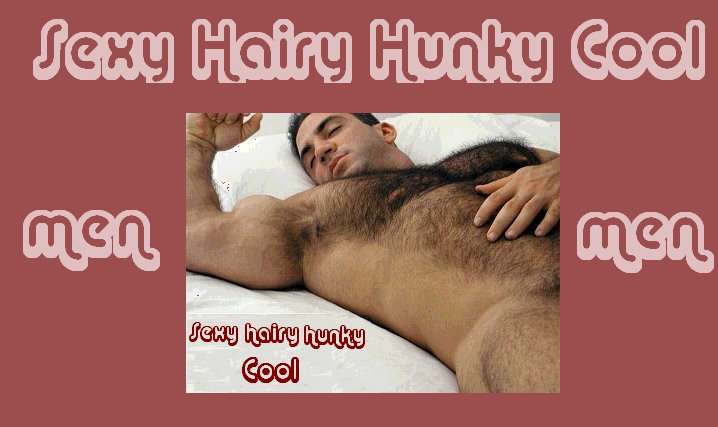 Sexy Hairy Hunky Cool Men